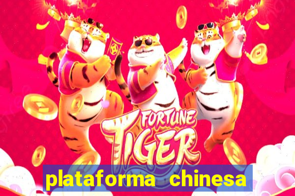 plataforma chinesa de jogo